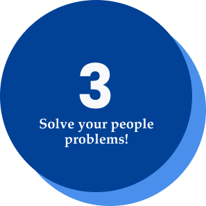 step 3 - solve your people problems